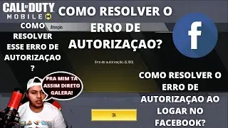A CONTA ESTA DANDO ERRO DE AUTORIZAÇAO NO COD MOBILE,COMO RESOLVER? COMO RESOLVER ESSE ERRO DO FACE?