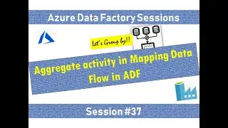 #37. Azure Data Factory - Use Group By in Mapping Data Flow task