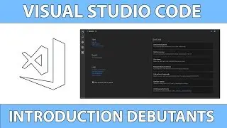 Une Introduction à Visual Studio Code pour Débutants - Tutoriel français 2018