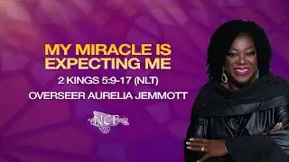 "My Miracle is Expecting Me" - Overseer Aurelia Jemmott