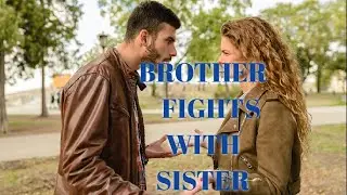 Brother FIGHTS With SISTER