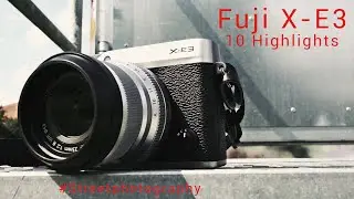 Meine 10 Highlights der Fuji X-E3
