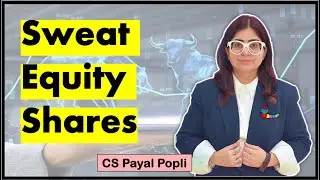 What are Sweat Equity Shares? | Sweat Equity Shares Meaning | Sweat Equity Shares in Company Law