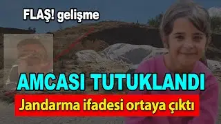 Narin’ın amcası tutuklansı, jandarmadaki ifadesi ortaya çıktı işte şok edici gelişmeler