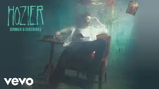 Hozier - Dinner & Diatribes (Audio)