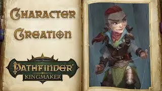 Character Creation - Let's Play Pathfinder Kingmaker