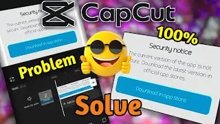 Capcut Security notice | The current version of the app is not secure | download in app store