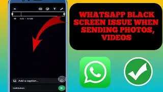 How To fix WhatsApp BLACK screen when SENDING VIDEOS or STATUS | WhatsApp