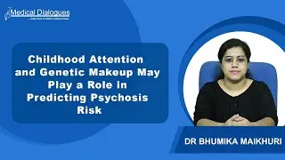 Predicting Psychosis Risk? Childhood Attention and Genetic Makeup May Play a Role