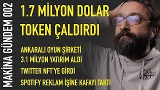 1.7 MİLYON DOLAR KAYIP, Ankaralı NDG Studio 3 milyon yatırım aldı, Twitter NFT'de Makina Gündem 002
