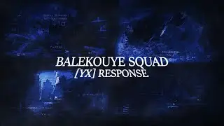 BALEKOUYE SQUAD - [YX] @SnipingSkirmish Response