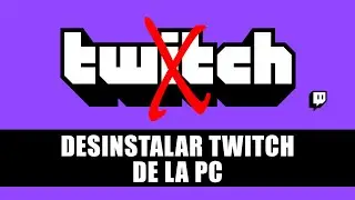 Cómo Desinstalar Twitch de la PC - Fácil y Rápido