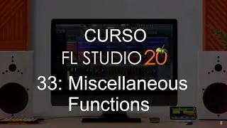 🍑 FL Studio 20 - #33: Miscellaneous Functions [FULL COURSE] - Tutorial
