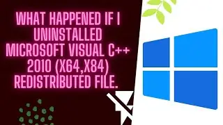 what happened if I uninstalled microsoft visual C++ 2010 (x64,x84) redistributed file. 