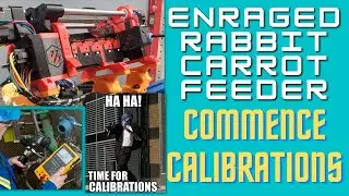 The Enraged Rabbit Carrot Feeder - LIVESTREAM Pt6 - Calibrations