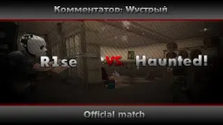 R1se vs. Haunted! (Боевые будни 