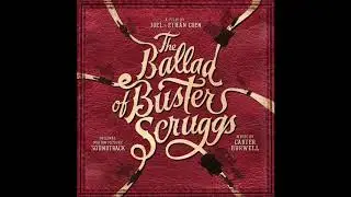 The Ballad Of Buster Scruggs Soundtrack - 