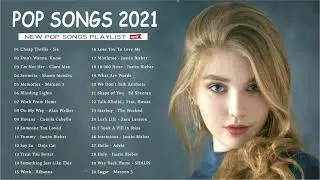 New Songs 2021 🍀 The Most Popular Songs Playlist 2021 🍀 Best English Songs Collection 2021