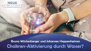 Chakren-Aktivierung durch Wasser? - Bruno Würtenberger und Johannes Heppenheimer