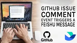 GitHub issue comment event triggers a Feishu message