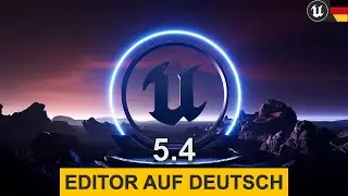 Unreal Engine 5.4 Editor auf Deutsch / German | Unreal Engine 5.4 Showcase 
