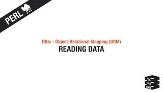 Object-Relational Mapping: Reading Data | #6 Perl DBIx Tutorial