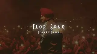 Flop Song ( Slowed + Reverbed ) - Sidhu Moosewala | Endorphin |