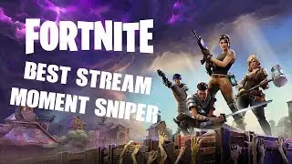 FORTNITE  : Best stream moment sniper