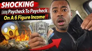 Shocking: Living Paycheck To Paycheck On A 6 Figure Income‼️