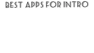 BEST APPS FOR INTRO MAKER |BEST INTRO MAKER|                          -KEVIN EDITZ