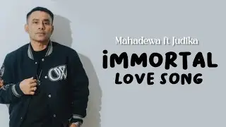 MAHADEWA FT JUDIKA - IMMORTAL LOVE SONG // Lirik