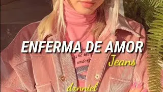 Enferma de amor; Jeans