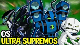 BEN 10 - CONHEÇA OS ALIENS ULTRA SUPREMOS!