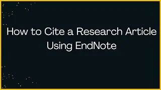 How to Cite a Research Article Using EndNote