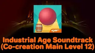 Rolling Sky - Industrial Age Soundtrack (Co-creation Main Level 12) (with Lyrics)
