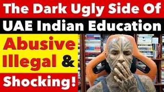 The Dark Ugly Side Of UAE Indian Education. What The UAE Media Doesn't Tell You - Video 7760