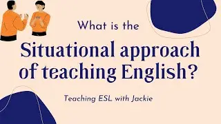 What is the situational approach of teaching English |  Approaches and Methods in Language Teaching