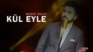 Murat Belet - Kül Eyle  
