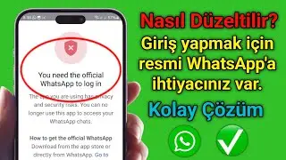 Bu Hesabı Kullanmak İçin Resmi Whatsapp'a İhtiyacınız Var Sorun Çözün!! - Nasıl Çözülür