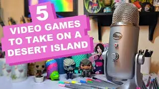5 Video Games You'd Take to A Desert Island: MissLeilaniJoy Podcast Episode 1
