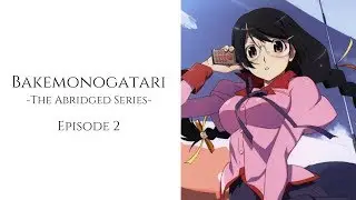 Bakemonogatari  -The Abridged Series- Episode Two