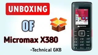 Unboxing of Micromax X380 Phone || Technical GKB