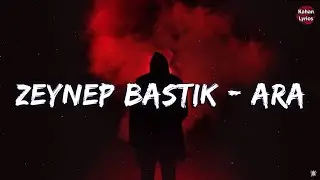 Zeynep Bastık - Ara (Sözleri/Lyrics) Şarkı Sözleri 🎶