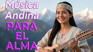 Vientos de los Andes 🌄❄️ | Música Andina Relajante para la Paz Interior
