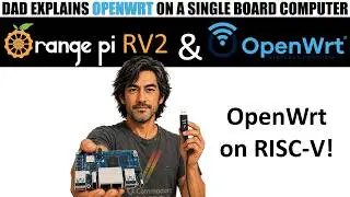 OpenWRT on an Orange Pi RV2 - Easy, Fast... and Cheap (kind of)