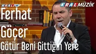 Ferhat Göçer - Götür Beni Gittiğin Yere (Mehmet'in Gezgeni)
