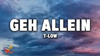 t-low - GEH ALLEIN [Lyrics]