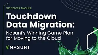 Touchdown Data Migration: Nasuni’s Winning Game Plan for Moving to the Cloud