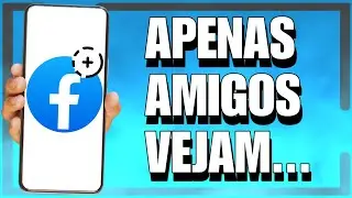 COMO DEIXAR QUE APENAS SEUS AMIGOS VEJAM SEUS STORIES NO FACEBOOK