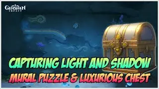 Capturing Light and Shadow, Mural Puzzle & get Luxurious Chest - Genshin Impact V3.8